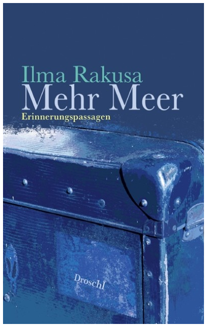 Mehr Meer, Ilma Rakusa
